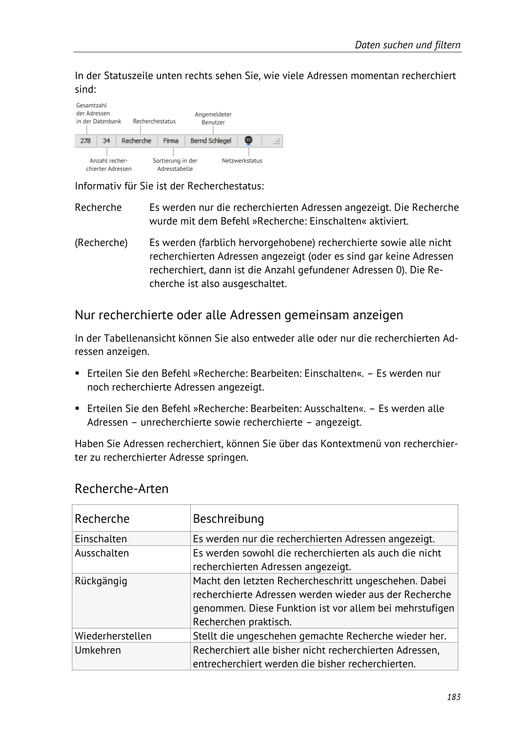 Der Recherchestatus zeigt, ob Sie gerade mit allen oder nur mit recherchierten Adressen arbeiten.