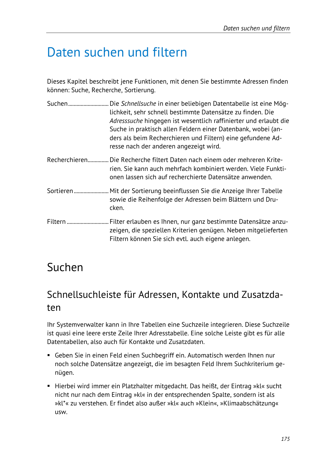 Die Schnellsuche ist für schnelle Eingrenzung direkt in der Tabelle gedacht.